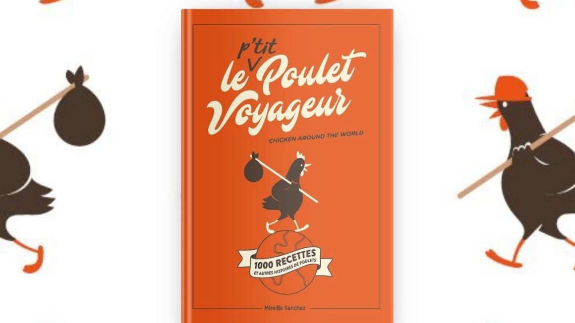 Le P’tit Poulet Voyageur – Livre de Recettes par Mireille Sanchez